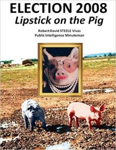 Robert David Steele | Election 2008: Lipstick on the Pig